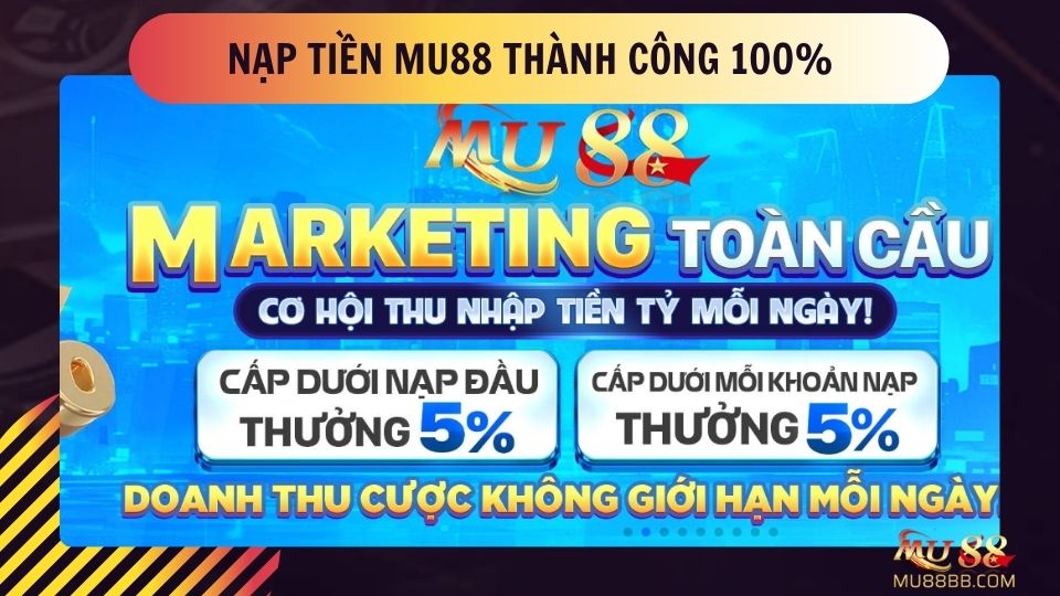 Nạp Tiền Mu88 Nhanh Chóng, Dễ Dàng - Thành Công 100%